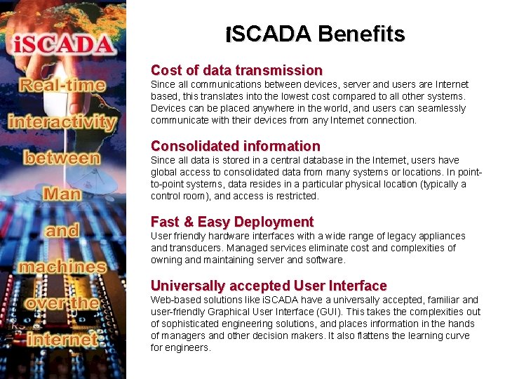 i. SCADA Benefits Cost of data transmission Since all communications between devices, server and