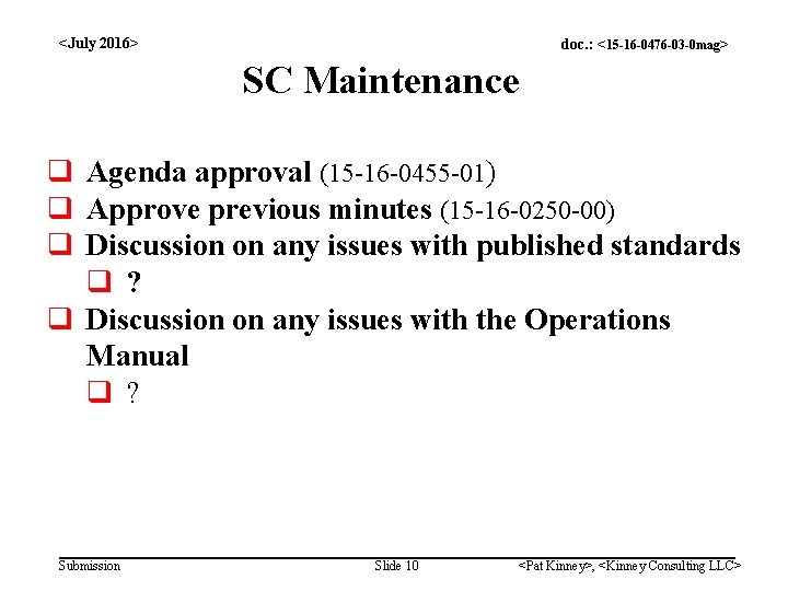 <July 2016> doc. : <15 -16 -0476 -03 -0 mag> SC Maintenance q Agenda