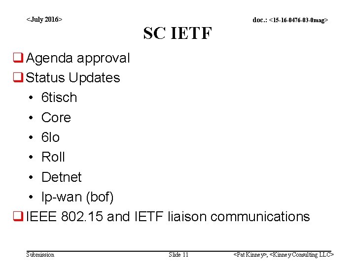 <July 2016> SC IETF doc. : <15 -16 -0476 -03 -0 mag> q Agenda