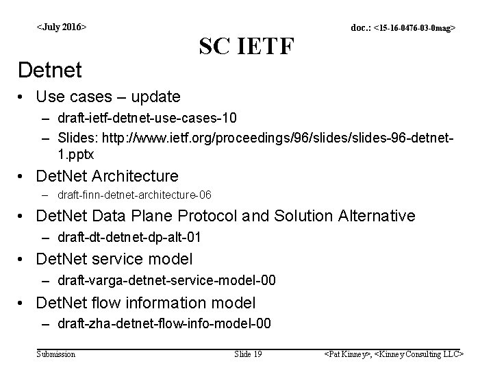 <July 2016> Detnet SC IETF doc. : <15 -16 -0476 -03 -0 mag> •