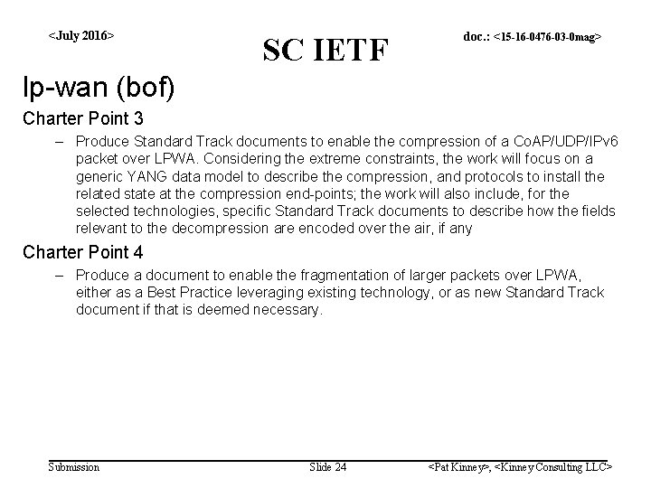 <July 2016> SC IETF doc. : <15 -16 -0476 -03 -0 mag> lp-wan (bof)