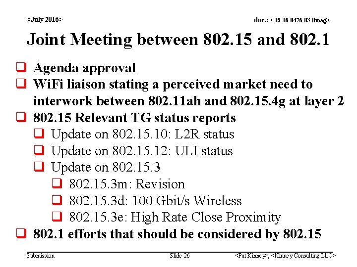 <July 2016> doc. : <15 -16 -0476 -03 -0 mag> Joint Meeting between 802.