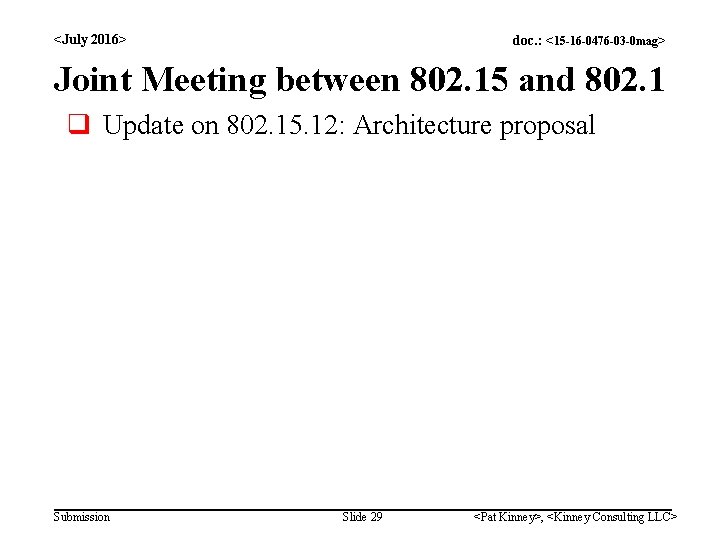 <July 2016> doc. : <15 -16 -0476 -03 -0 mag> Joint Meeting between 802.