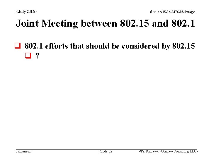 <July 2016> doc. : <15 -16 -0476 -03 -0 mag> Joint Meeting between 802.