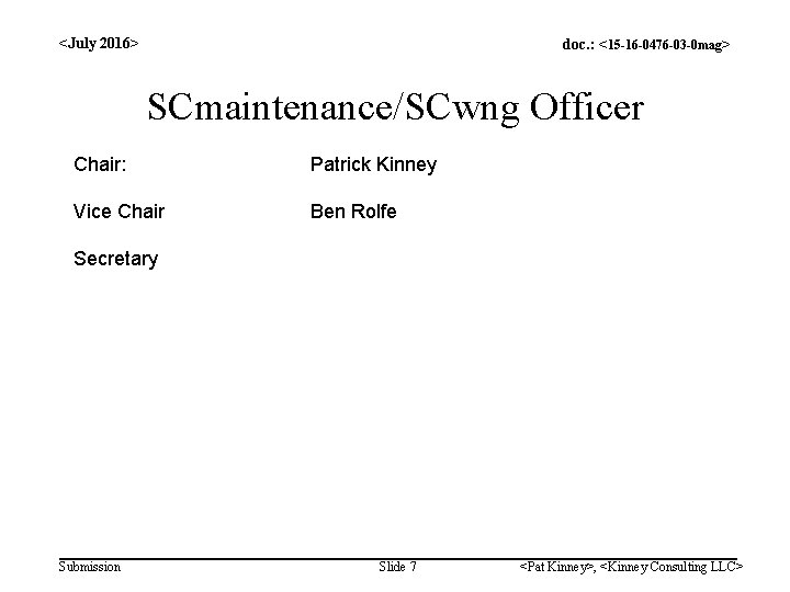 <July 2016> doc. : <15 -16 -0476 -03 -0 mag> SCmaintenance/SCwng Officer Chair: Patrick