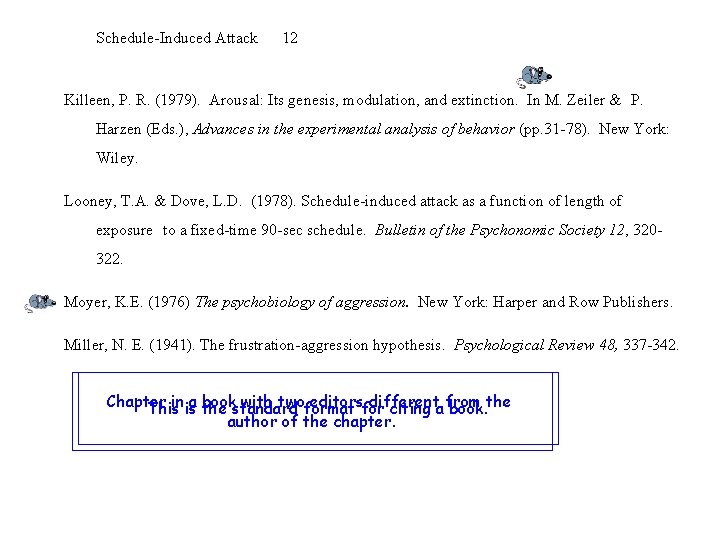 Schedule-Induced Attack 12 Killeen, P. R. (1979). Arousal: Its genesis, modulation, and extinction. In
