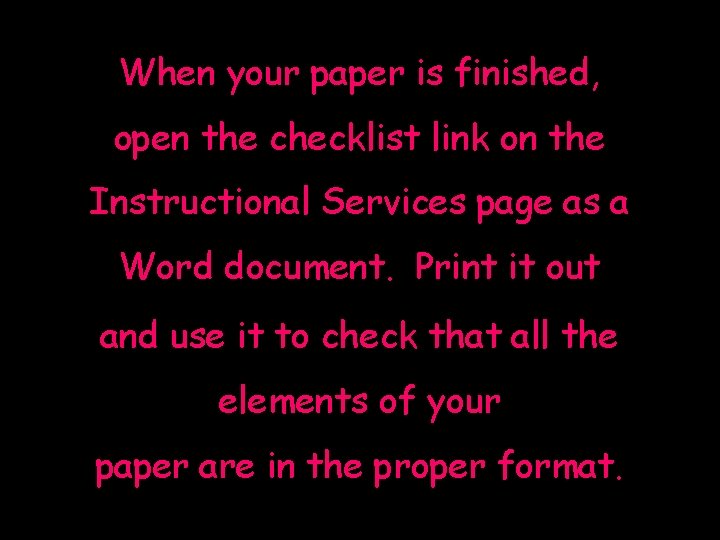 When your paper is finished, open the checklist link on the Instructional Services page