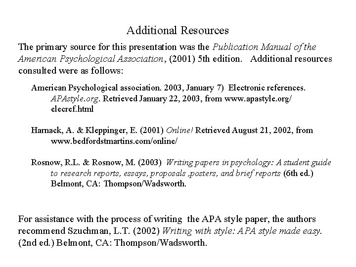 Additional Resources The primary source for this presentation was the Publication Manual of the
