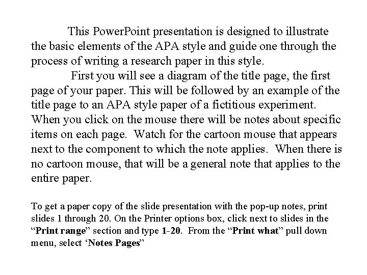 This Power. Point presentation is designed to illustrate the basic elements of the APA