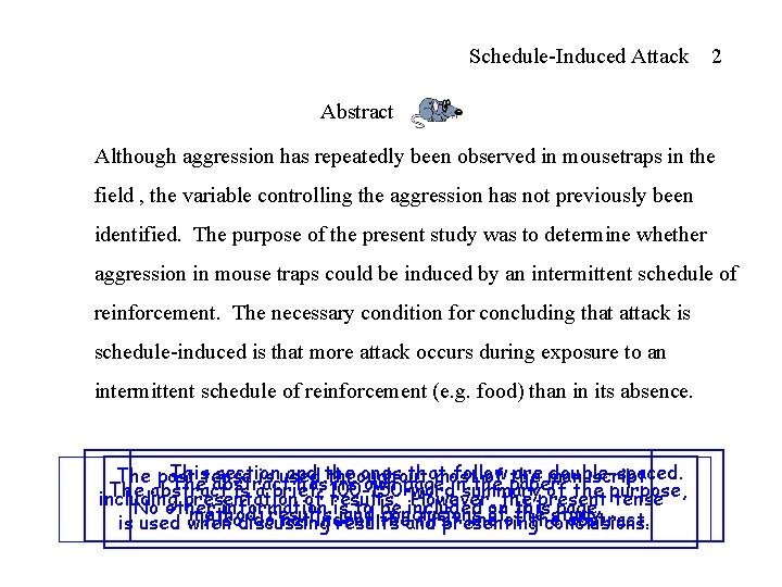 Schedule-Induced Attack 2 Abstract Although aggression has repeatedly been observed in mousetraps in the