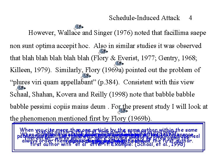 Schedule-Induced Attack 4 However, Wallace and Singer (1976) noted that facillima saepe non sunt
