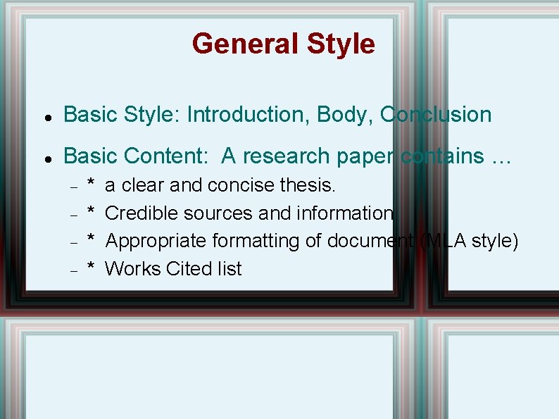 General Style Basic Style: Introduction, Body, Conclusion Basic Content: A research paper contains …