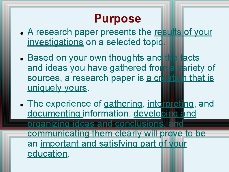 Purpose A research paper presents the results of your investigations on a selected topic.