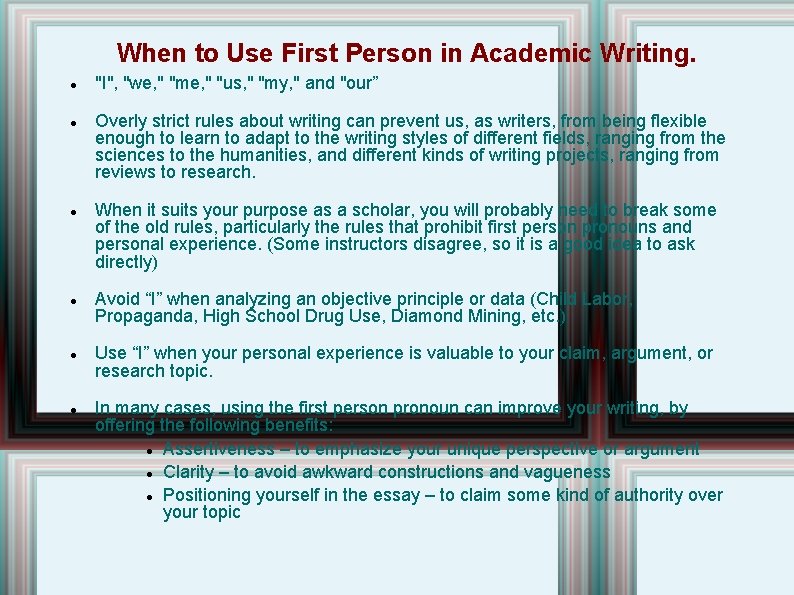 When to Use First Person in Academic Writing. "I", "we, " "me, " "us,