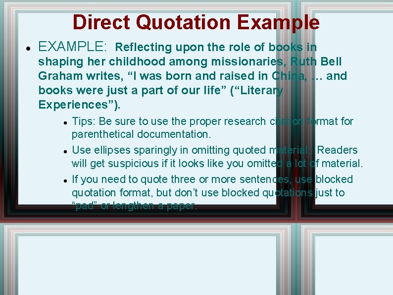 Direct Quotation Example EXAMPLE: Reflecting upon the role of books in shaping her childhood