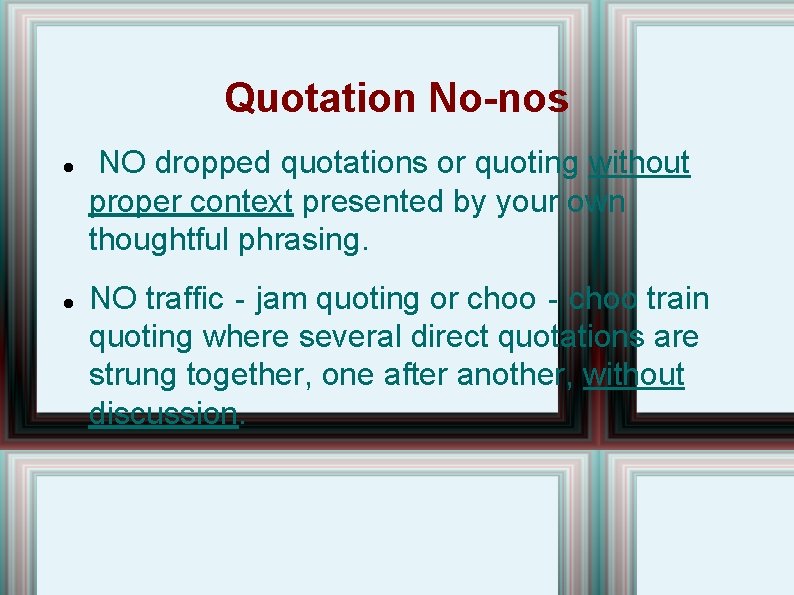 Quotation No-nos NO dropped quotations or quoting without proper context presented by your own