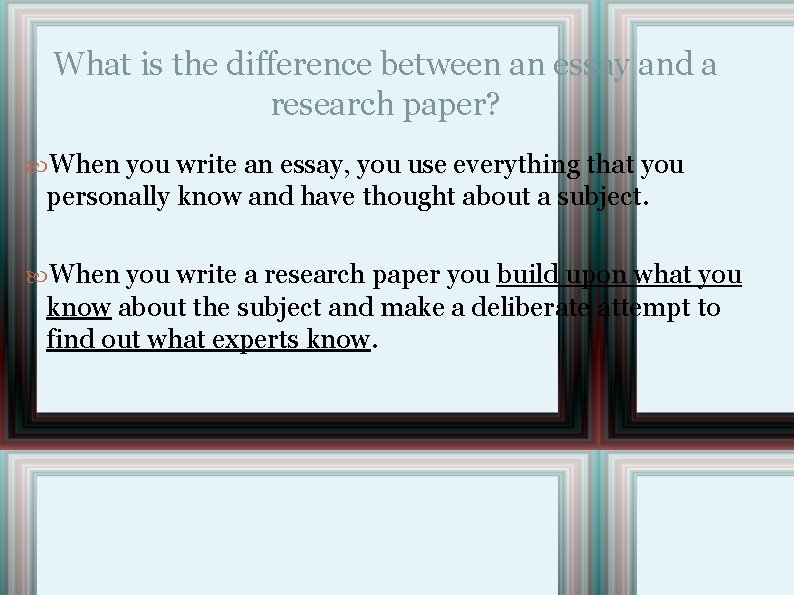 What is the difference between an essay and a research paper? When you write