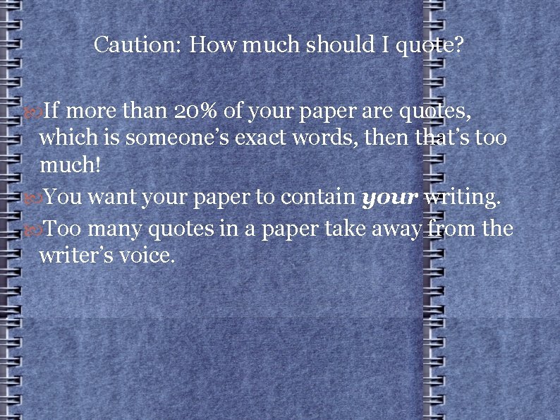 Caution: How much should I quote? If more than 20% of your paper are