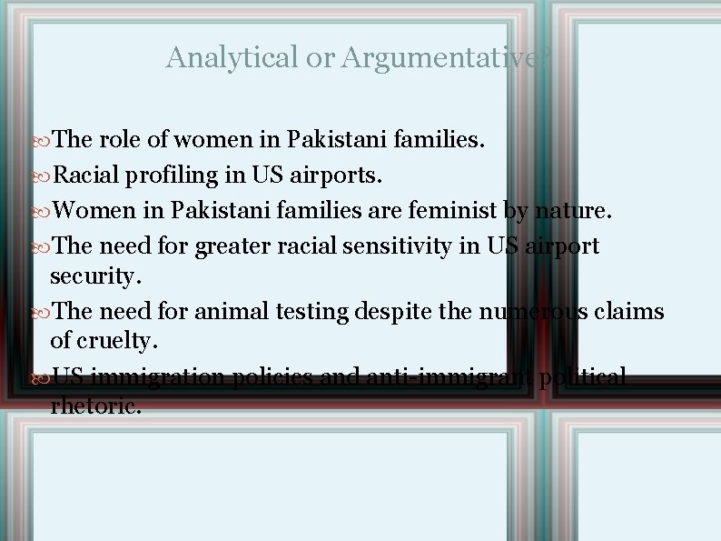 Analytical or Argumentative? The role of women in Pakistani families. Racial profiling in US