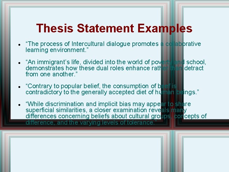 Thesis Statement Examples “The process of Intercultural dialogue promotes a collaborative learning environment. ”