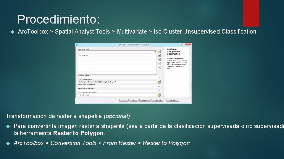 Procedimiento: Arc. Toolbox > Spatial Analyst Tools > Multivariate > Iso Cluster Unsupervised Classification