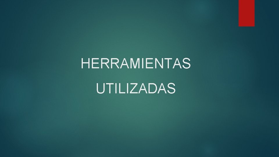 HERRAMIENTAS UTILIZADAS 