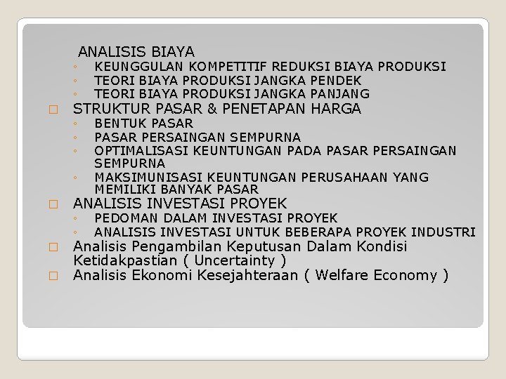 ANALISIS BIAYA � ◦ ◦ ◦ KEUNGGULAN KOMPETITIF REDUKSI BIAYA PRODUKSI TEORI BIAYA PRODUKSI