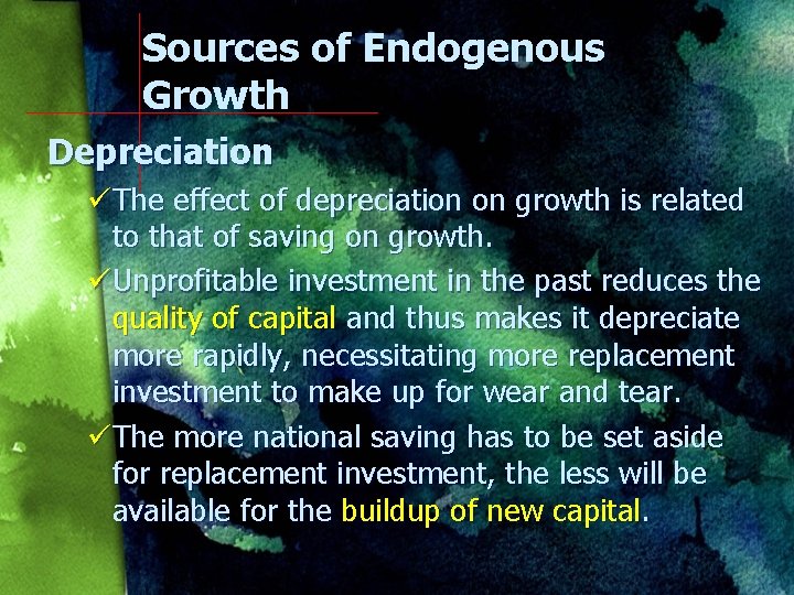 Sources of Endogenous Growth Depreciation üThe effect of depreciation on growth is related to