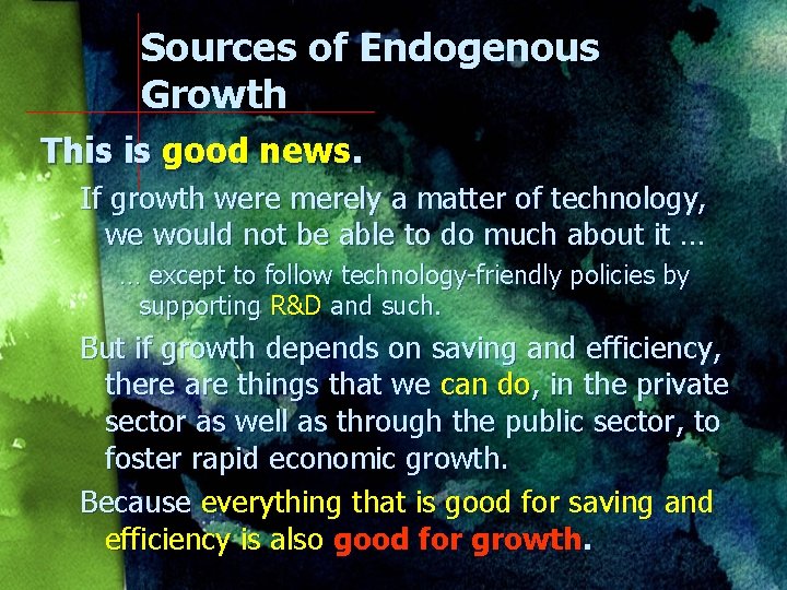 Sources of Endogenous Growth This is good news. If growth were merely a matter