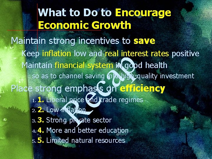 What to Do to Encourage Economic Growth Maintain strong incentives to save Re ca