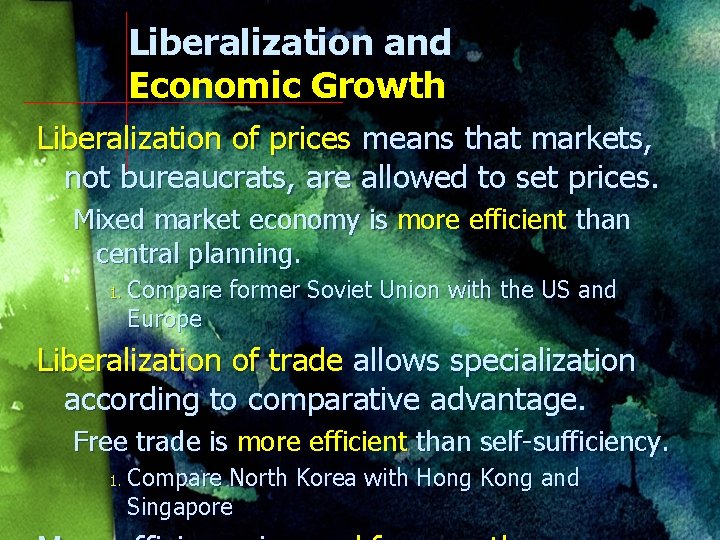 Liberalization and Economic Growth Liberalization of prices means that markets, not bureaucrats, are allowed