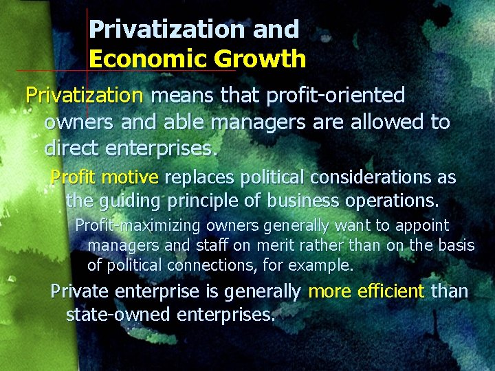 Privatization and Economic Growth Privatization means that profit-oriented owners and able managers are allowed