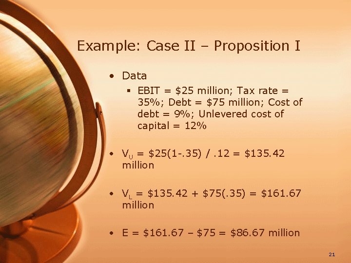 Example: Case II – Proposition I • Data § EBIT = $25 million; Tax