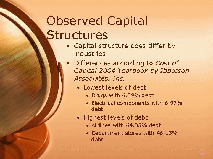 Observed Capital Structures • Capital structure does differ by industries • Differences according to