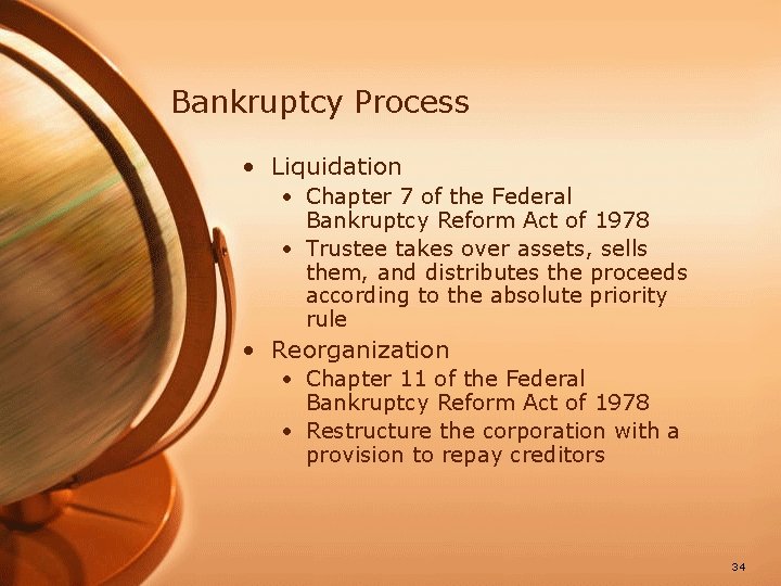 Bankruptcy Process • Liquidation • Chapter 7 of the Federal Bankruptcy Reform Act of