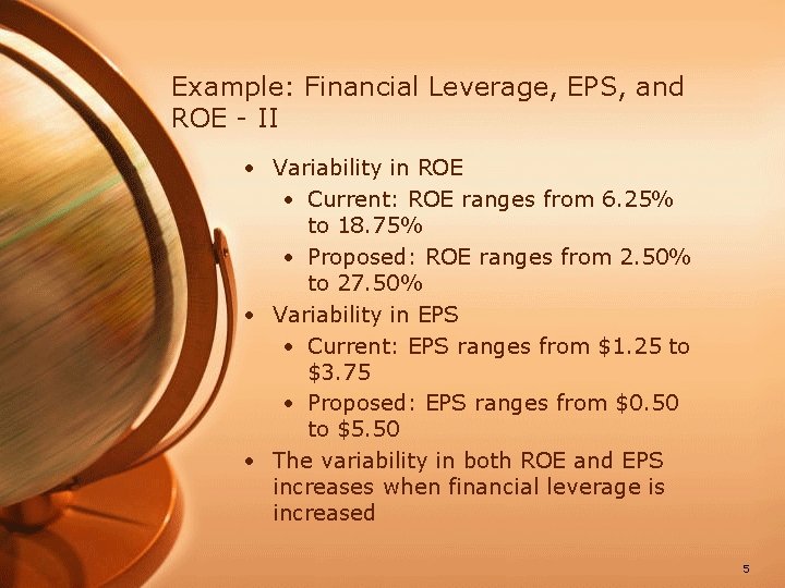 Example: Financial Leverage, EPS, and ROE - II • Variability in ROE • Current: