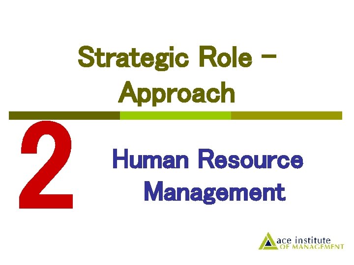 2 Strategic Role – Approach Human Resource Management 
