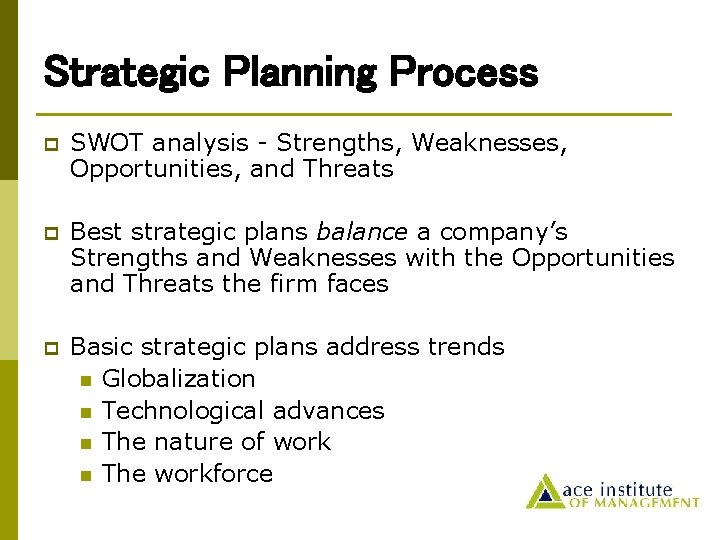 Strategic Planning Process p SWOT analysis - Strengths, Weaknesses, Opportunities, and Threats p Best