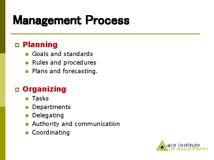 Management Process p Planning n n n p Goals and standards Rules and procedures