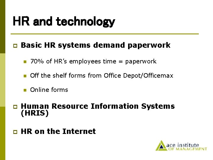HR and technology p Basic HR systems demand paperwork n 70% of HR’s employees