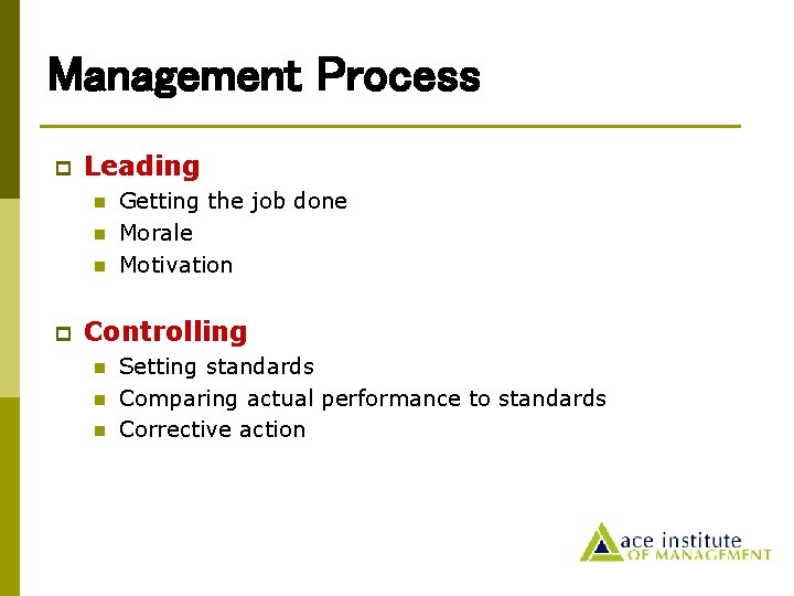 Management Process p Leading n n n p Getting the job done Morale Motivation