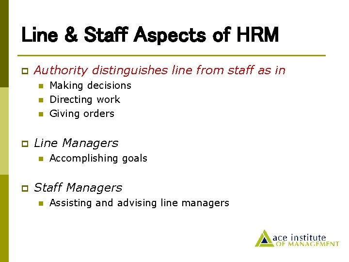 Line & Staff Aspects of HRM p Authority distinguishes line from staff as in