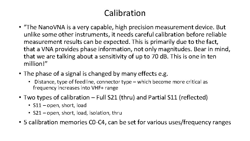 Calibration • “The Nano. VNA is a very capable, high precision measurement device. But