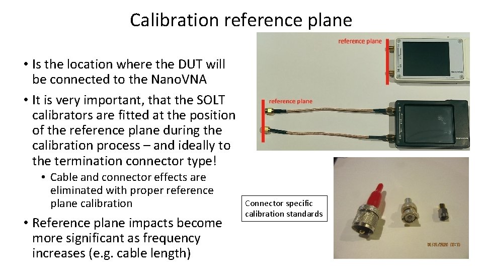 Calibration reference plane • Is the location where the DUT will be connected to
