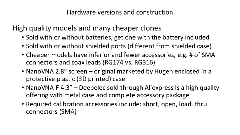 Hardware versions and construction High quality models and many cheaper clones • Sold with