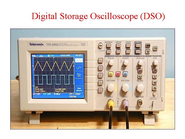 Digital Storage Oscilloscope (DSO) 
