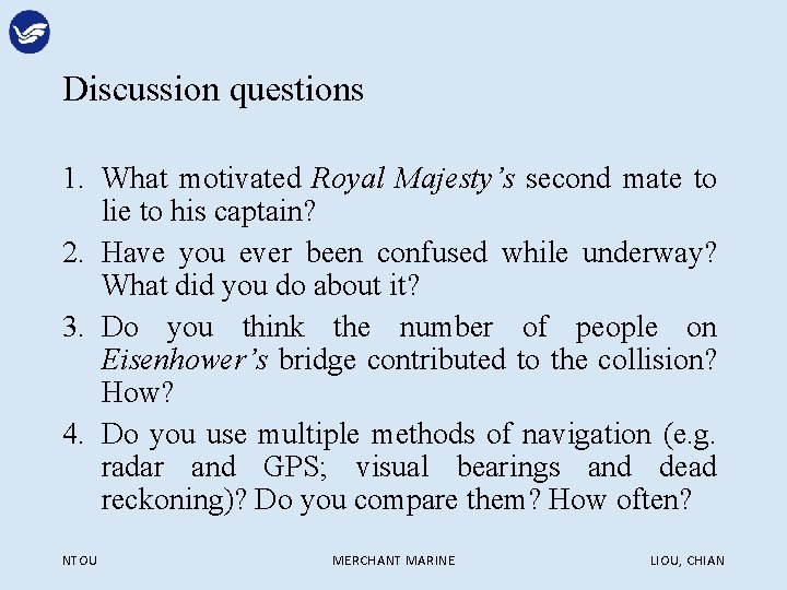 Discussion questions 1. What motivated Royal Majesty’s second mate to lie to his captain?