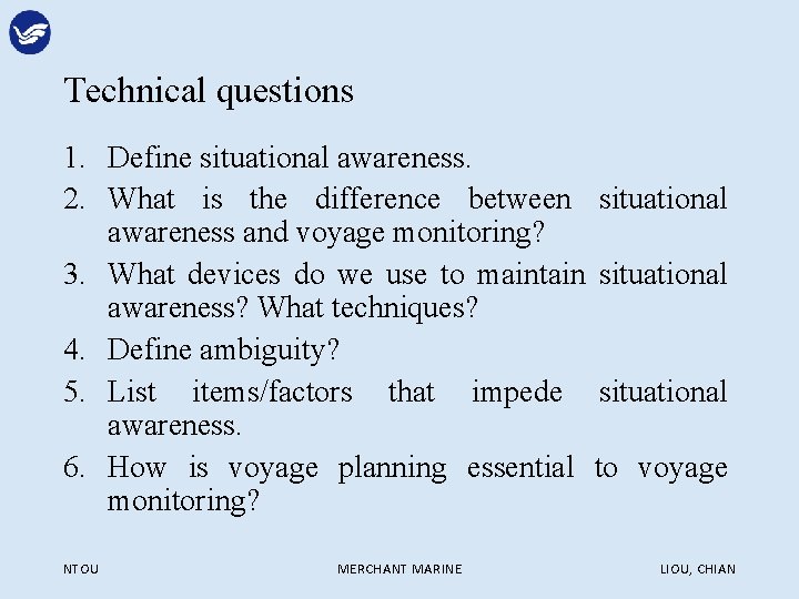 Technical questions 1. Define situational awareness. 2. What is the difference between situational awareness