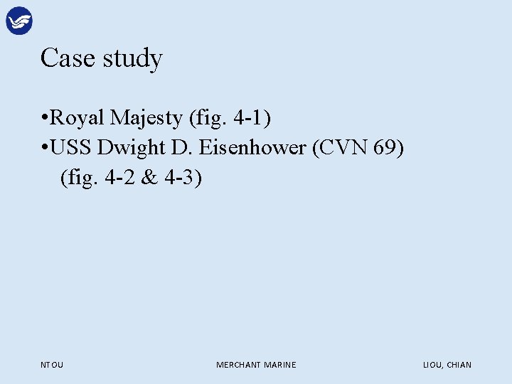 Case study • Royal Majesty (fig. 4 -1) • USS Dwight D. Eisenhower (CVN