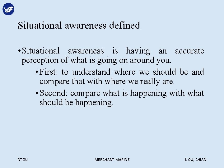 Situational awareness defined • Situational awareness is having an accurate perception of what is